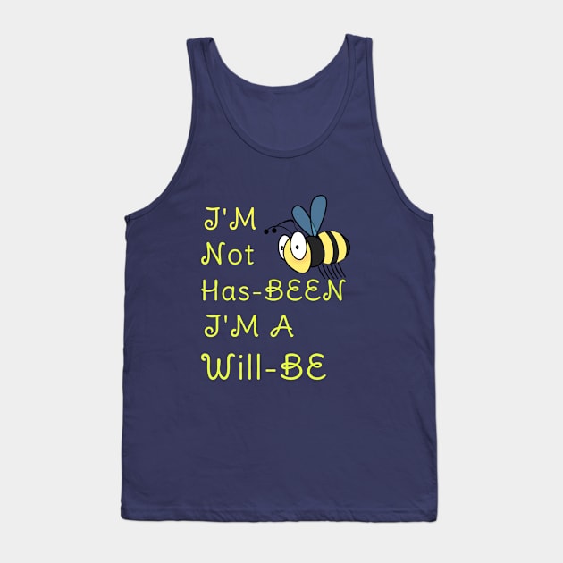 I'M Not Has-BEEN I'M A Will -BEE Funny Pun Gift For Bees Lovers Tank Top by klimentina